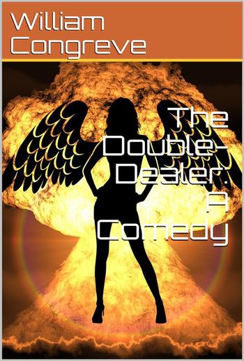 The Double-Dealer: A Comedy PDF