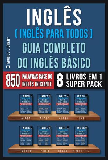 Inglês ( Inglês Para Todos ) Guia Completo do Inglês Básico (8 livros em 1 Super Pack) PDF