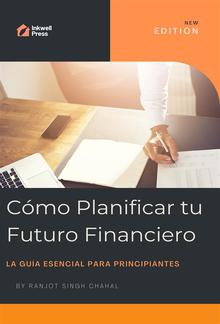 Cómo Planificar tu Futuro Financiero: La Guía Esencial para Principiantes PDF