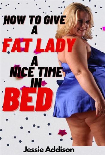 How to Give a Fat Lady a Nice Time in Bed PDF