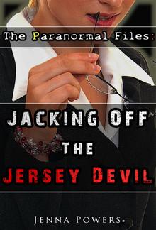 The Paranormal Files: Jacking Off the Jersey Devil (Monster Double Penetration Erotica) PDF