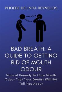 Bad Breath: A Guide to Getting Rid Of Mouth Odour PDF