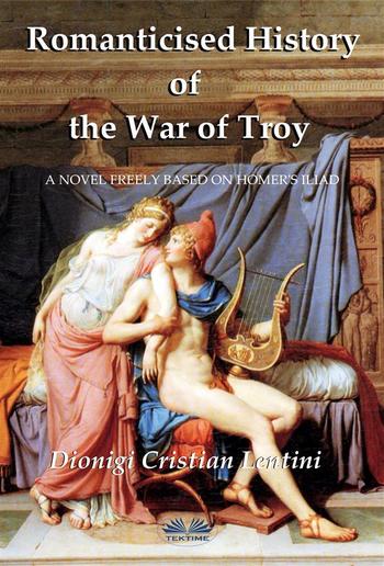 Romanticised History Of The War Of Troy PDF