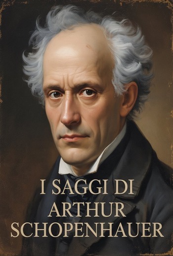 I saggi di Arthur Schopenhauer (tradotto) PDF