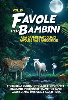 Favole per Bambini Una grande raccolta di favole e fiabe fantastiche. (Vol.25) PDF