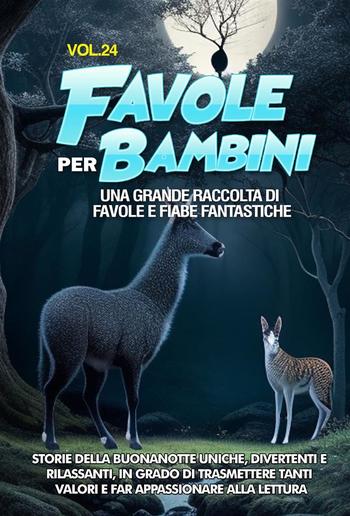 Favole per Bambini Una grande raccolta di favole e fiabe fantastiche. (Vol.24) PDF