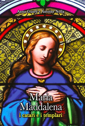 Maria Maddalena, i Catari e i Templari PDF
