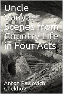 Uncle Vanya: Scenes from Country Life in Four Acts PDF
