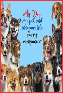 My Dog, my pet and inseparable furry companion PDF