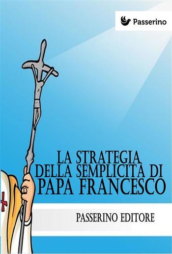 La strategia della semplicità di Papa Francesco PDF