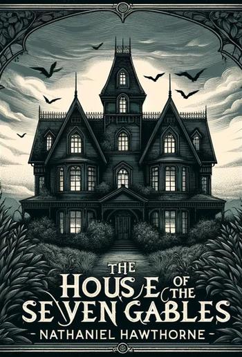 The House Of The Seven Gables(Illustrated) PDF