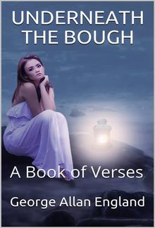 Underneath the Bough / A Book of Verses PDF