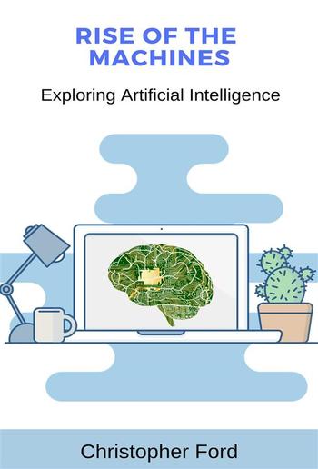 Rise of the Machines: Exploring Artificial Intelligence PDF