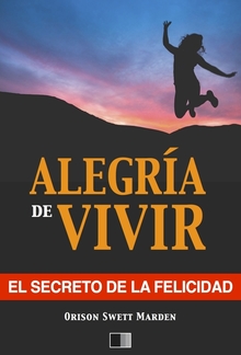 La alegría de vivir : El Secreto de la Felicidad PDF