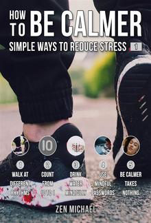 How To Be Calmer 1 - Simple Ways To Reduce Stress PDF