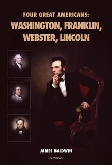 Four Great Americans: Washington, Franklin, Webster, Lincoln PDF