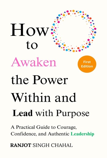 How to Awaken the Power Within and Lead with Purpose: A Practical Guide to Courage, Confidence, and Authentic Leadership PDF