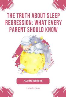 The Truth About Sleep Regression- What Every Parent Should Know PDF