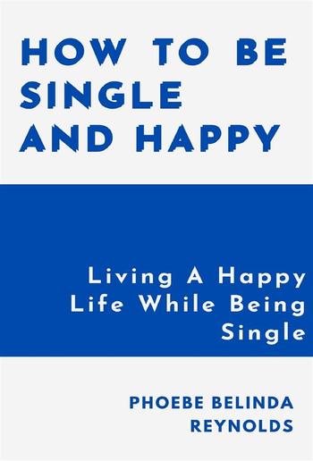 How To Be Single And Happy PDF