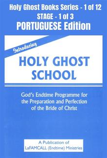 Introducing Holy Ghost School - God's End-time Programme for the Preparation and Perfection of the Bride of Christ PDF