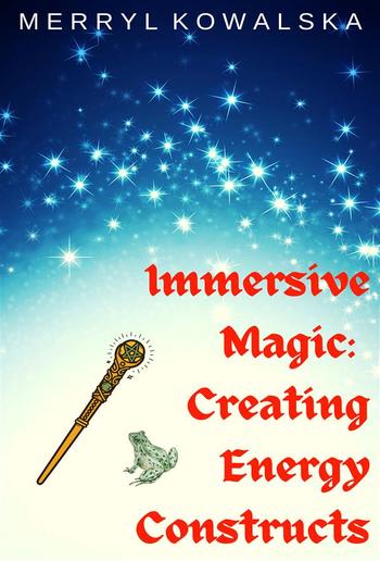 Immersive Magic: Creating Energy Constructs PDF