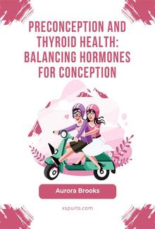 Preconception and Thyroid Health- Balancing Hormones for Conception PDF