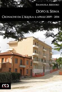 Dopo il sisma. Cronache da L'Aquila: 6 aprile 2009 - 2014 PDF