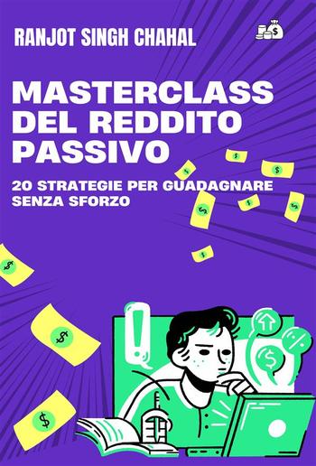 Masterclass del Reddito Passivo: 20 Strategie per Guadagnare Senza Sforzo PDF