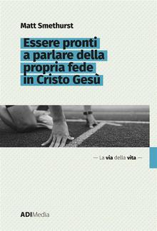 Essere pronti a parlare della propria fede in Cristo Gesù PDF