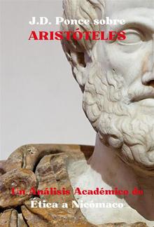 J.D. Ponce Aristóteles: Un Análisis Académico sobre Ética a Nicómaco PDF