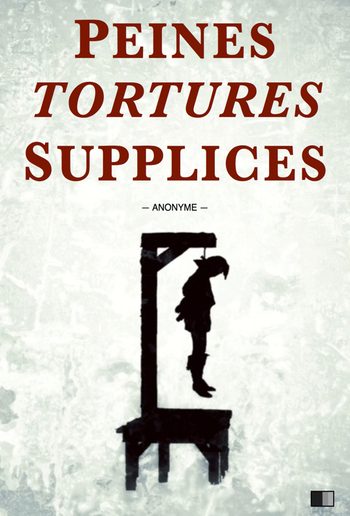 Peines, tortures et supplices PDF Peines, tortures et supplices PDF