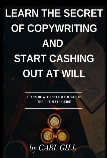 Learn the secret of copywriting and start causing out at will PDF