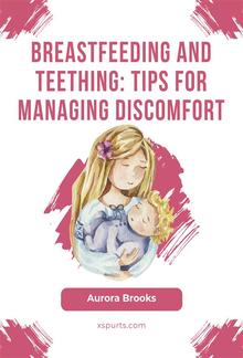 Breastfeeding and teething: Tips for managing discomfort PDF