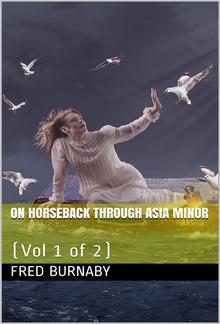 On Horseback Through Asia Minor, Volume 1 of 2 PDF