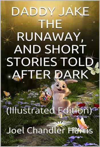 Daddy Jake the Runaway / And Short Stories Told after Dark PDF