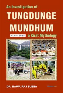 An Investigation of Tungdunge Mundhum, A Kirat Mythology PDF