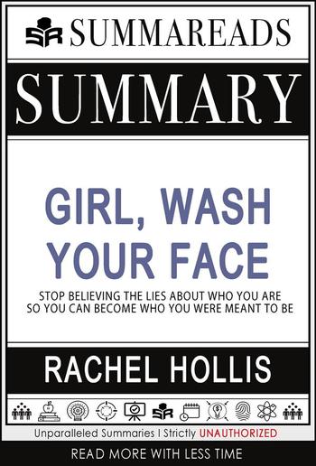 Summary of Girl, Wash Your Face: Stop Believing the Lies About Who You Are so You Can Become Who You Were Meant to Be by Rachel Hollis PDF Summary of Girl, Wash Your Face: Stop Believing the Lies About Who You Are so You Can Become Who You Were Meant to Be by Rachel Hollis PDF