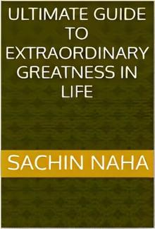 Ultimate Guide to Extraordinary Greatness in Life PDF