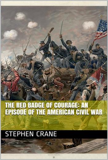 The Red Badge of Courage: An Episode of the American Civil War PDF