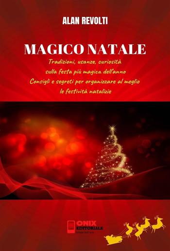 MAGICO NATALE - Tradizioni, usanze, curiosità sulla festa più magica dell’anno PDF