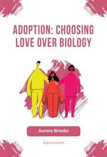 Adoption- Choosing Love Over Biology PDF