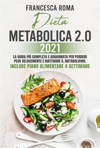 DIETA METABOLICA 2.0 2021; La Guida Più Completa e Aggiornata Per Perdere Peso Velocemente e Riattivare Il Metabolismo. Include Piano Alimentare 4 Settimane PDF DIETA METABOLICA 2.0 2021; La Guida Più Completa e Aggiornata Per Perdere Peso Velocemente e Riattivare Il Metabolismo. Include Piano Alimentare 4 Settimane PDF