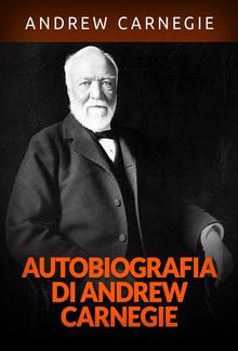 Autobiografia di Andrew Carnegie (Tradotto) PDF