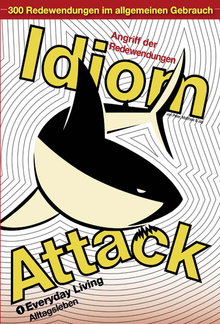 Idiom Attack Vol. 1: Everyday Living (German Edition) PDF