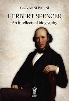 Herbert Spencer, an intellectual biography PDF