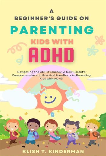 A Beginner's Guide on Parenting Kids with ADHD PDF