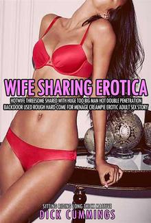 Wife Sharing Erotica: Hotwife Threesome Shared with Huge Too Big Man PDF