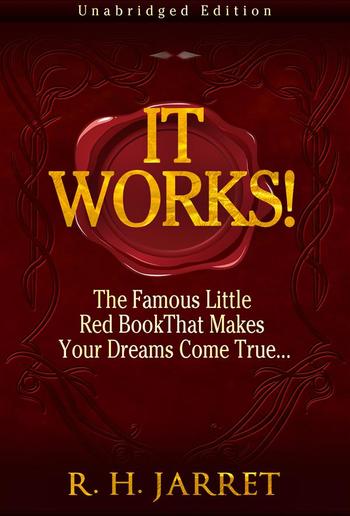 It Works! The Famous Little Red Book That Makes Your Dreams Come True... PDF