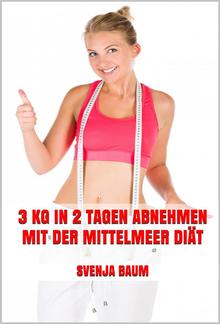 3 kg in 2 Tagen abnehmen mit der Mittelmeer Diät PDF