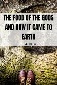 The Food of the Gods and How It Came to Earth PDF